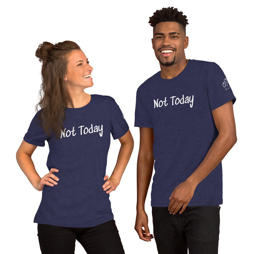 Not Today Unisex T