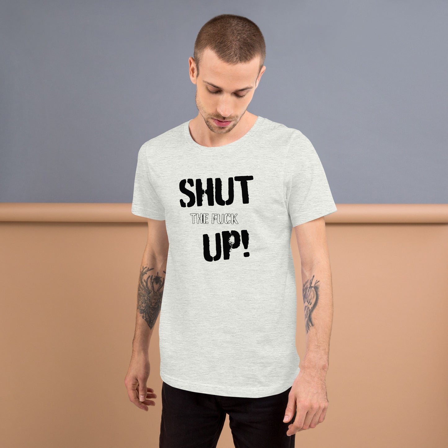 Shut the F*** UP - T-Shirt