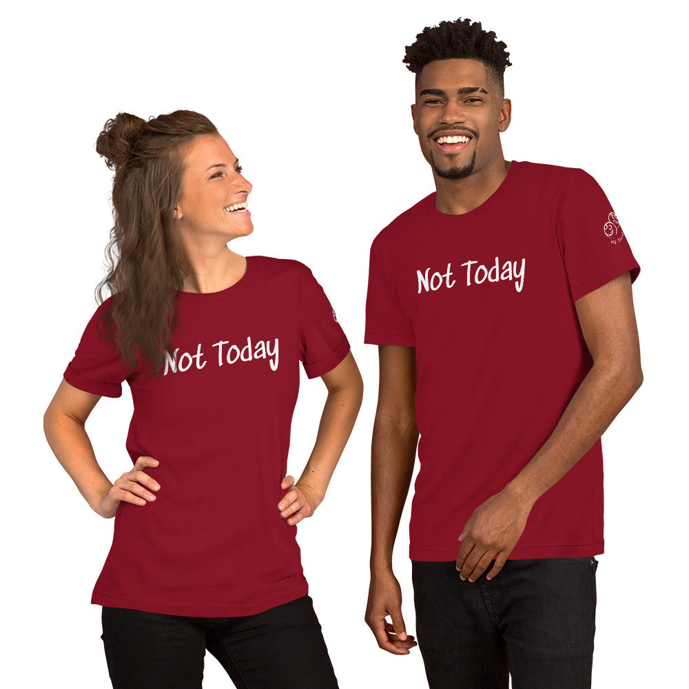 Not Today Unisex T
