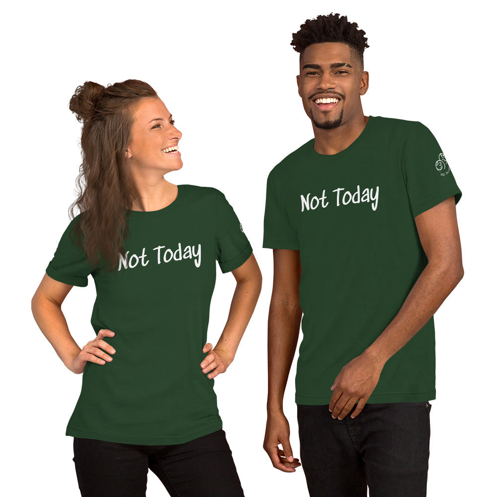 Not Today Unisex T
