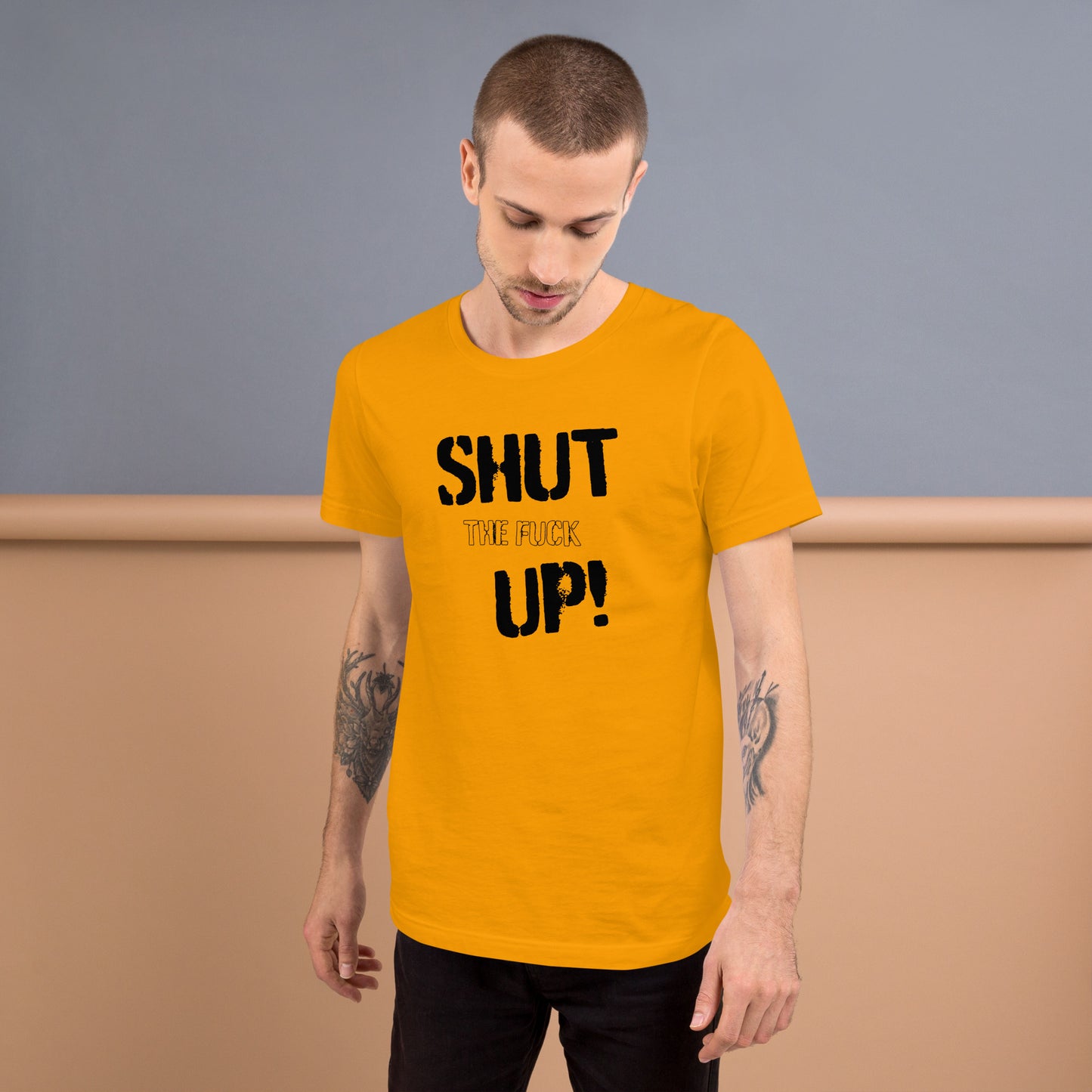 Shut the F*** UP - T-Shirt