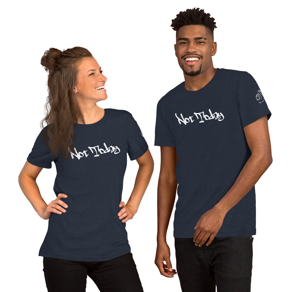 Not Today Unisex T