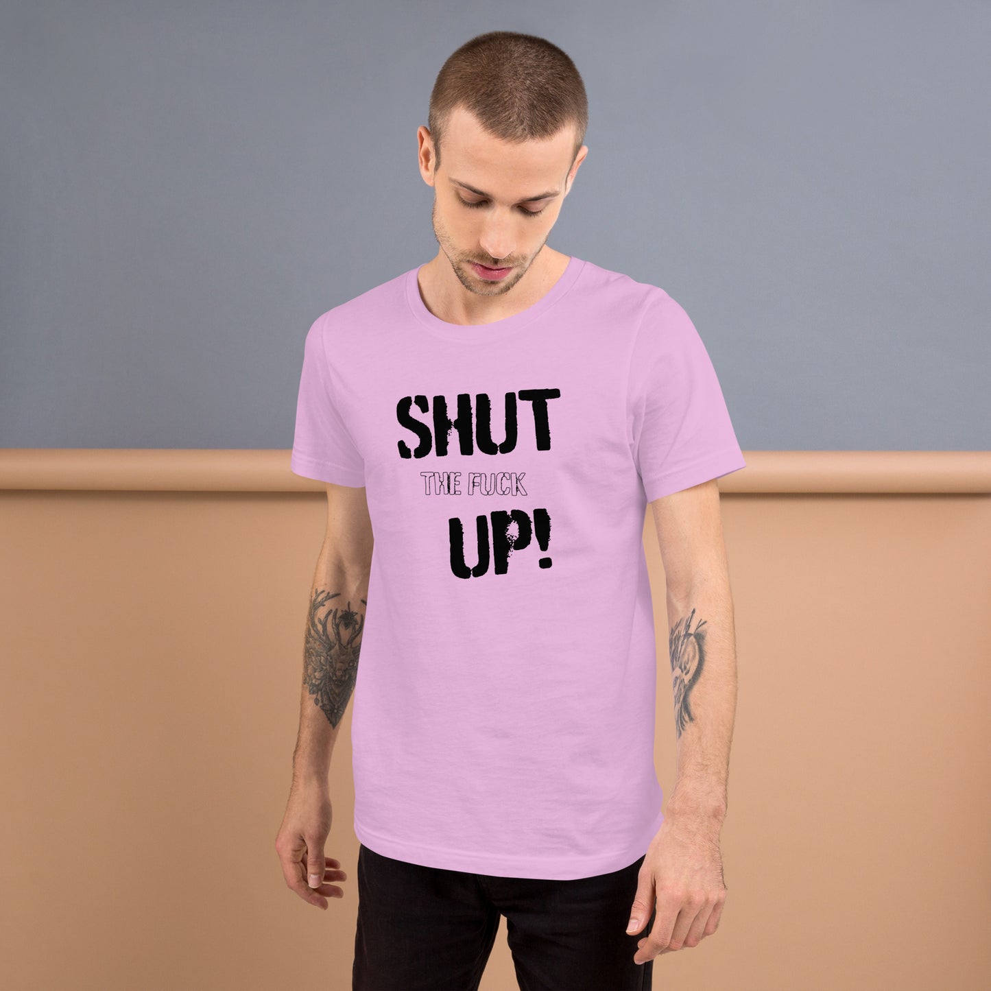 Shut the F*** UP - T-Shirt