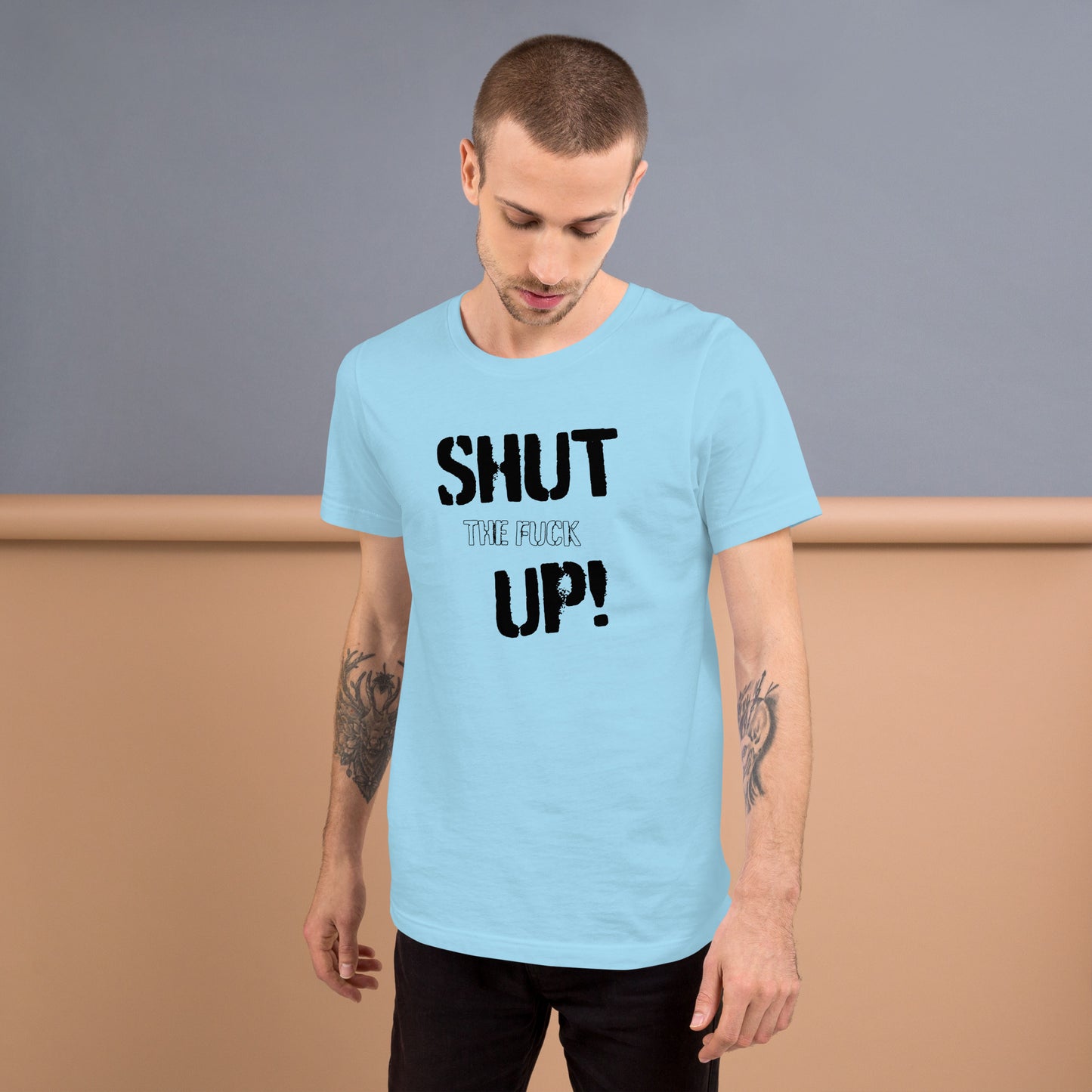 Shut the F*** UP - T-Shirt