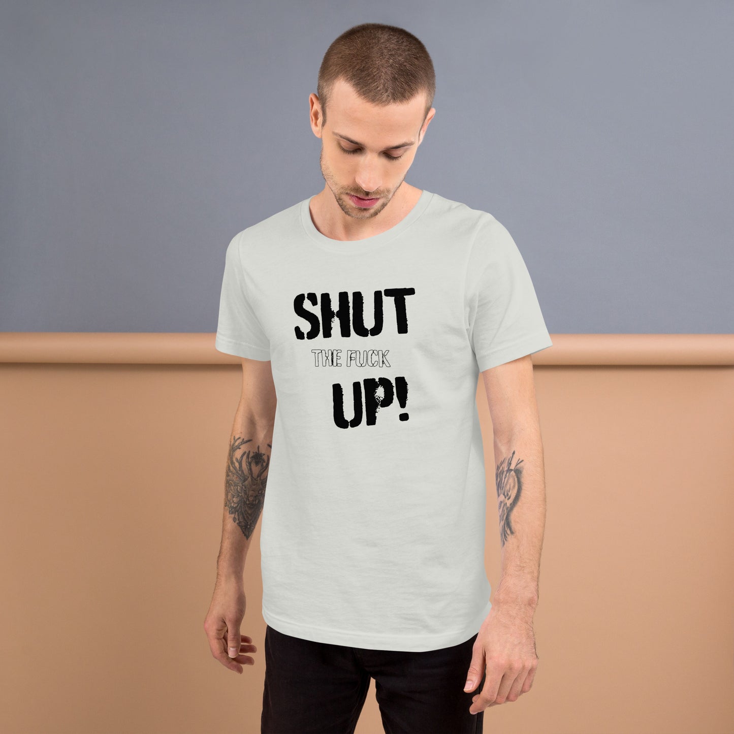 Shut the F*** UP - T-Shirt