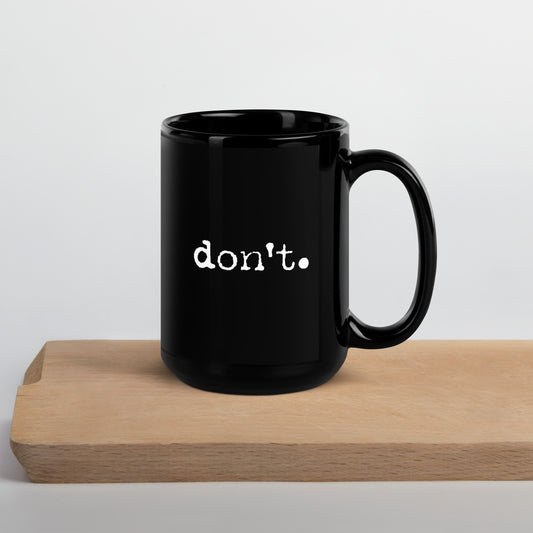 Coffee Mug, Don't Mess with me, Don't - need coffee