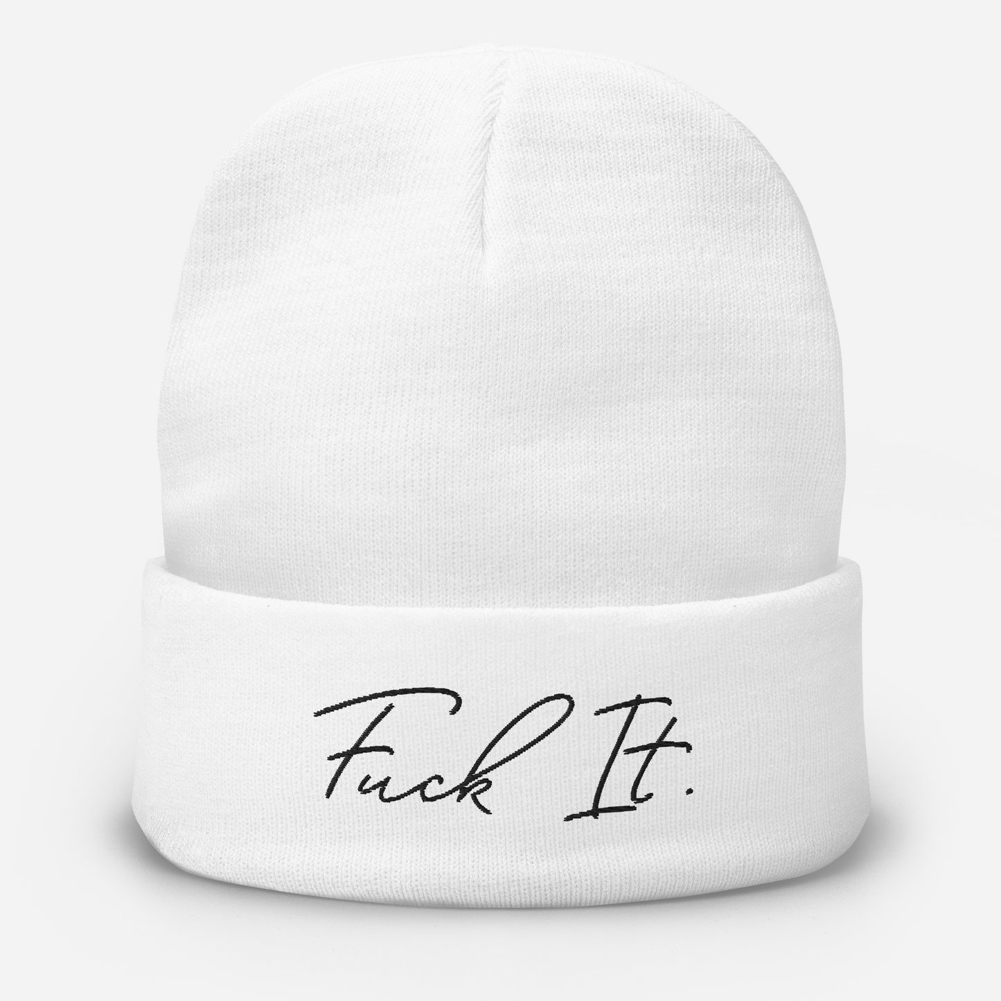 The F*ck It Embroidered Beanie, Yeah We Did...